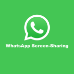 WhatsApp Introduces Screen Sharing Feature