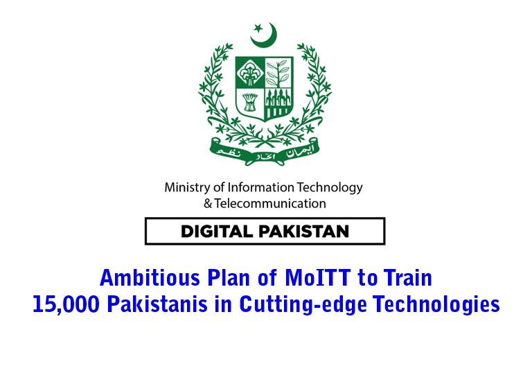Ambitious Plan of MoITT to Train 15000 Pakistanis in Cutting-edge Technologies