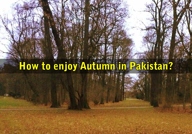 How to enjoy Autumn in Pakistan?