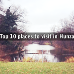Top 10 places to visit in Hunza