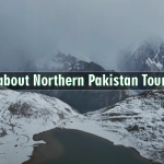 All about Northern Pakistan Tourism