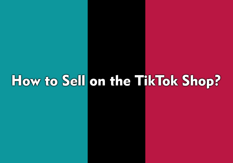 How to Sell on the TikTok Shop?