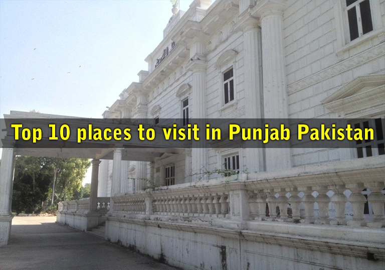 Top 10 places to visit in Punjab Pakistan