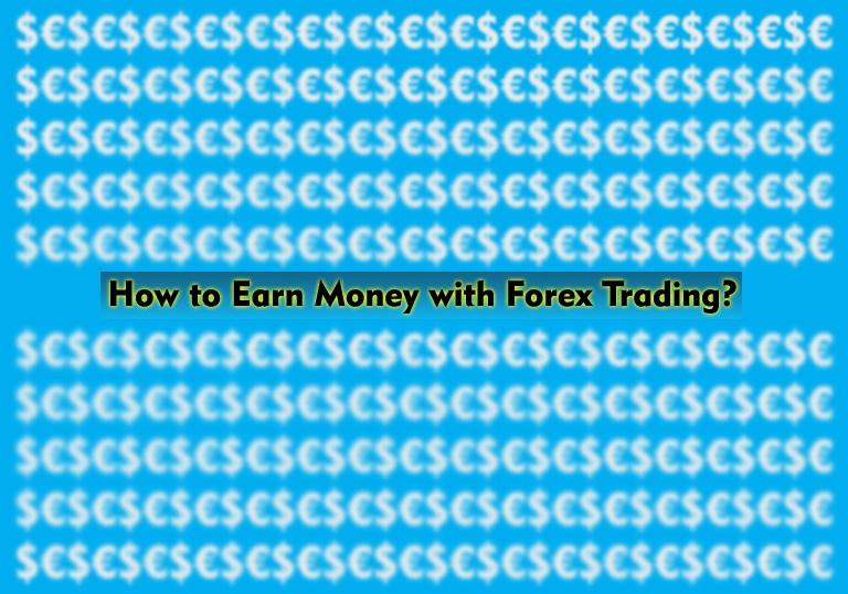 How to Earn Money with Forex Trading?