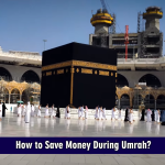 How to Save Money During Umrah-