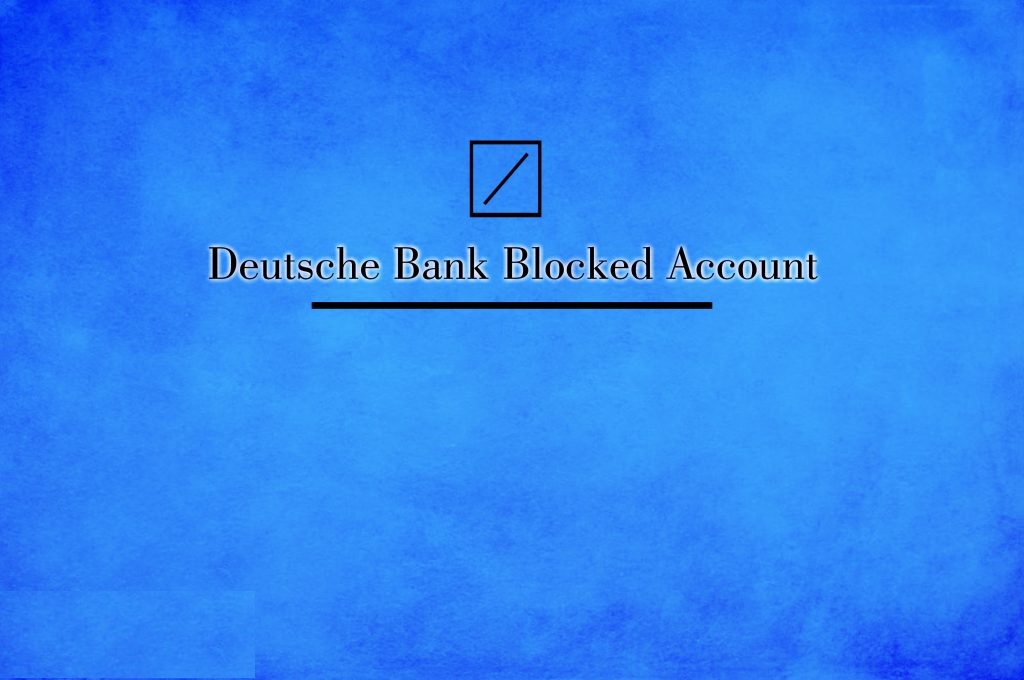 Procedure to open Deutsche Bank blocked account